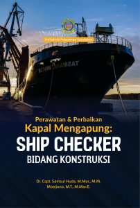 Perawatan dan Perbaikan Kapal Mengapung : ship checker bidang konstruksi