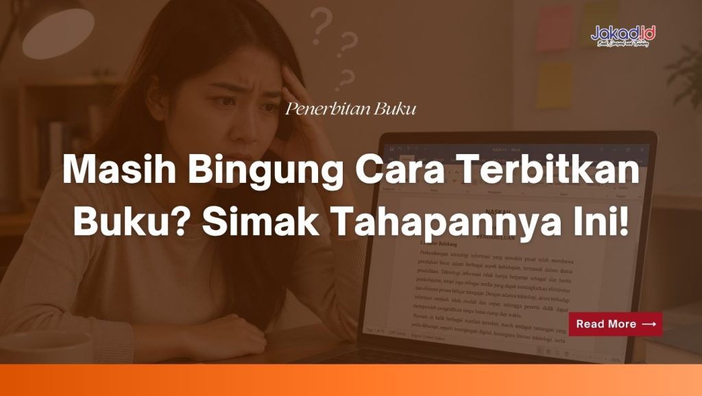 Masih Bingung Cara Terbitkan Buku? Simak Tahapannya Ini
